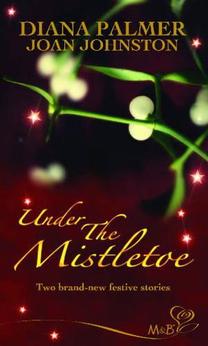Under the Mistletoe (Mills and Boon Shipping Cycle)