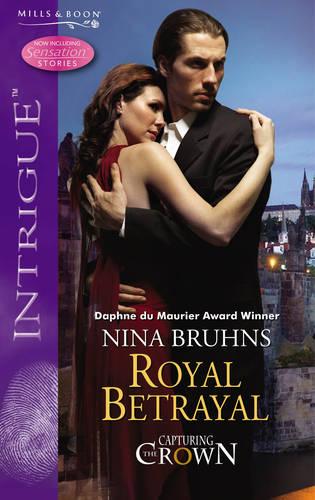 Royal Betrayal (Silhouette Intrigue): Book 4 (Capturing the Crown)