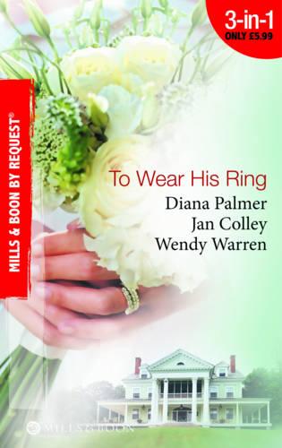 To Wear His Ring (Mills & Boon By Request): Circle of Gold / Trophy Wives / Dakota Bride