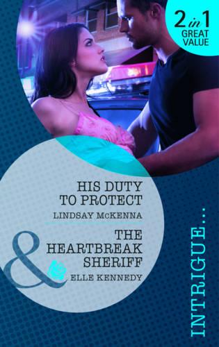 His Duty to Protect/The Heartbreak Sheriff (Mills & Boon Intrigue)