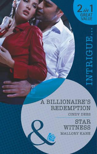 A Billionaire's Redemption / Star Witness (Mills & Boon Intrigue)