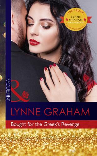 Bought For The Greek's Revenge: The 100th seductive romance from this bestselling author (Modern)