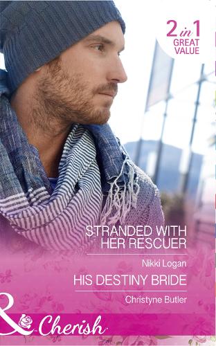 Stranded With Her Rescuer: Stranded with Her Rescuer / His Destiny Bride (Cherish)