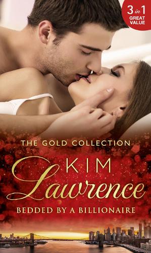 The Gold Collection: Bedded By A Billionaire: Santiago's Command / the Thorn in His Side / Stranded, Seduced...Pregnant