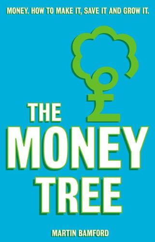 The Money Tree: Money, how to make it, save it and grow it