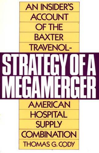 Strategy of a Megamerger: Insider's Account of the Baxter Travenol-American Hospital Supply Combination (Notre Dame Studies in Law and)