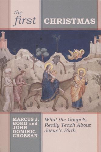 The First Christmas: What the Gospels Really Teach Us About Jesus's Birth