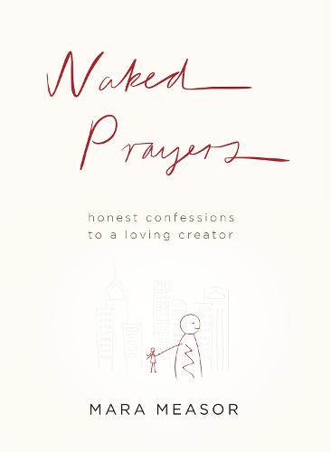 Naked Prayers: Honest Confessions to a Loving God