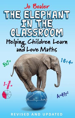 The Elephant in the Classroom: Helping Children Learn and Love Maths