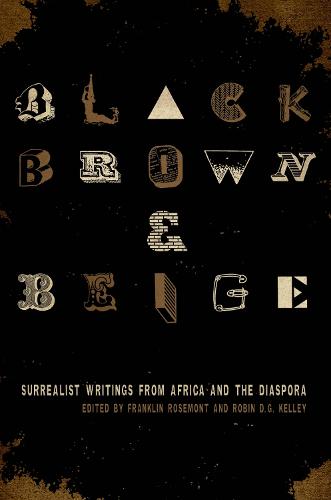 Black, Brown, & Beige: Surrealist Writings from Africa and the Diaspora (Surrealist Revolution) (Surrealist Revolution Series)
