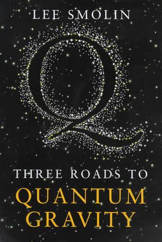 Three Roads to Quantum Gravity (SCIENCE MASTERS)