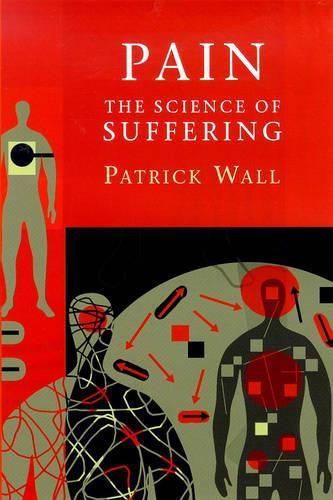 Pain: The Science of Suffering (MAPS OF THE MIND)