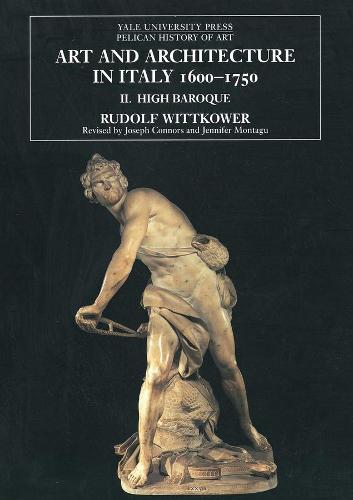 Art and Architecture in Italy, 1600�1750 � Volume 2: The High Baroque, 1625�1675 (The Yale University Press Pelican History of Art Series)