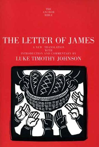 The Letter of James (Anchor Bible Commentaries): A New Translation with Introduction and Commentary (The Anchor Yale Bible Commentaries)