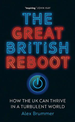 The Great British Reboot: How the UK Can Thrive in a Turbulent World