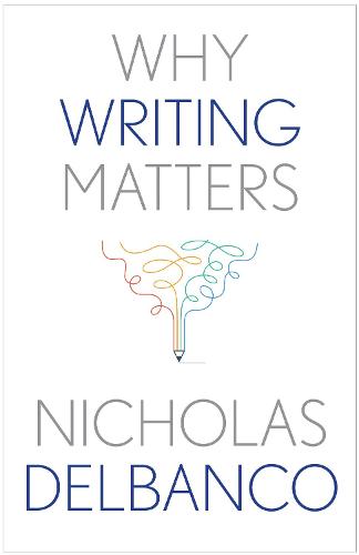 Why Writing Matters (Why X Matters S.)