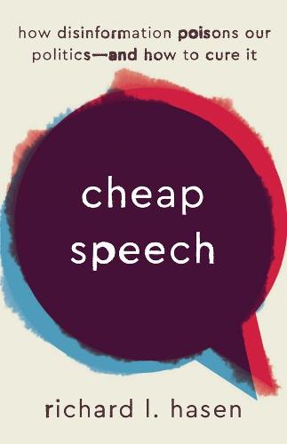 Cheap Speech: How Disinformation Poisons Our Politics--and How to Cure It