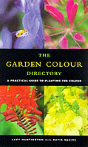The Colour by Colour Plant Directory: A Practical Guide to Garden Colour
