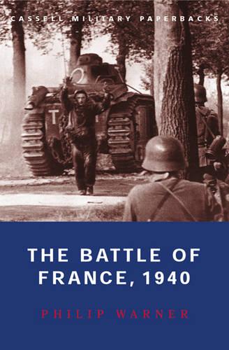 The Battle Of France, 1940 (Cassell Military Paperbacks)