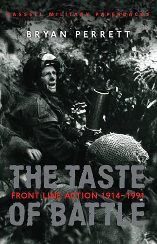 The Taste of Battle: Front Line Action, 1914-91 (CASSELL MILITARY PAPERBACKS)