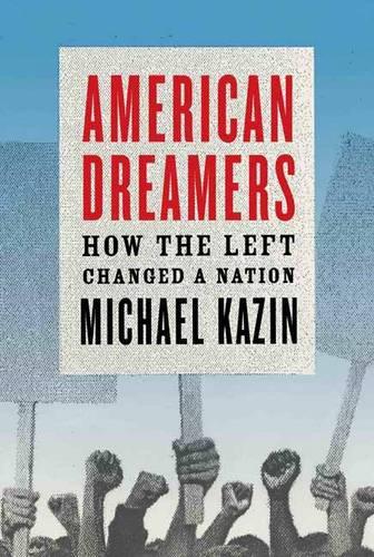 American Dreamers: How the Left Changed a Nation (Vintage)