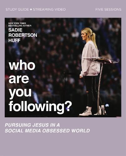 Who Are You Following? Study Guide plus Streaming Video: Pursuing Jesus in a Social Media-Obsessed Culture: Pursuing Jesus in a Social Media Obsessed World