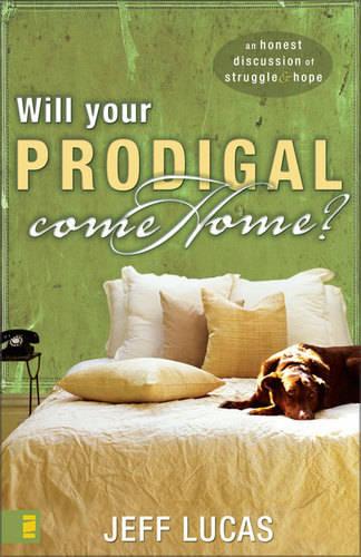 Will Your Prodigal Come Home: An Honest Discussion of Struggle and Hope