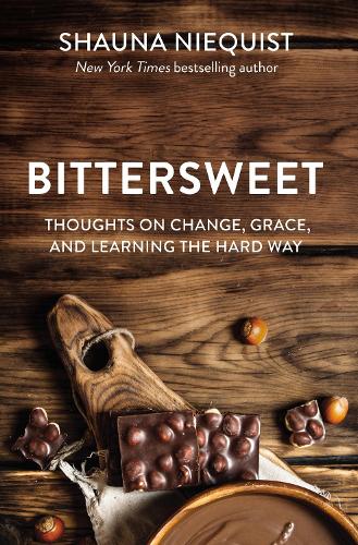 Bittersweet: Thoughts on Change, Grace, and Learning the Hard Way