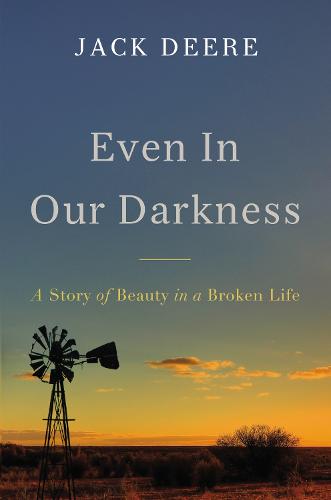 Even in Our Darkness: A Story of Beauty in a Broken World