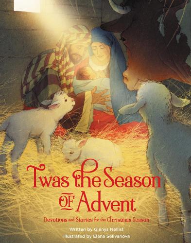 Twas the Season of Advent: Family Devotional and Stories for the Christmas Season: Devotions and Stories for the Christmas Season ('Twas Series)