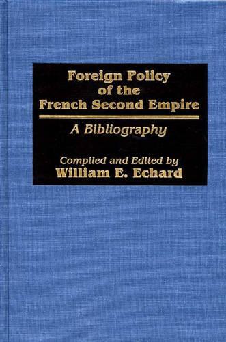 Foreign Policy of the French Second Empire: A Bibliography (Bibliographies and Indexes in World History)