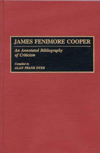 James Fenimore Cooper: An Annotated Bibliography of Criticism (Music Reference Collection,) (Bibliographies and Indexes in American Literature)