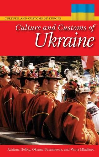 Culture and Customs of Ukraine (Culture & Customs of Europe) (Cultures and Customs of the World)