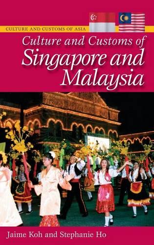 Culture and Customs of Singapore and Malaysia (Culture and Customs of Asia) (Cultures and Customs of the World)