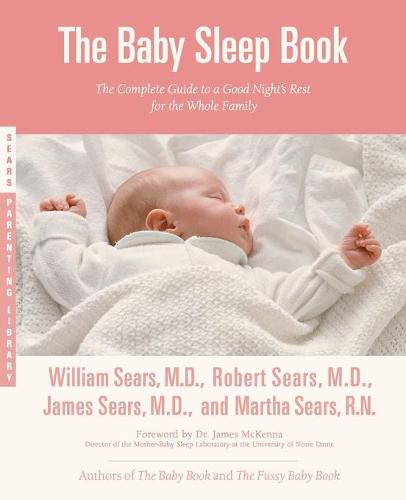 The Baby Sleep Book: The Complete Guide to a Good Night's Rest for the Whole Family (Sears Parenting Library)