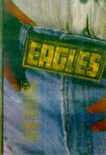 To The Limit: The Eagles: The Untold Story of the Eagles