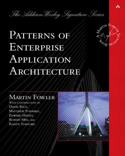 Patterns of Enterprise Application Architecture (The Addison-Wesley Signature Series)