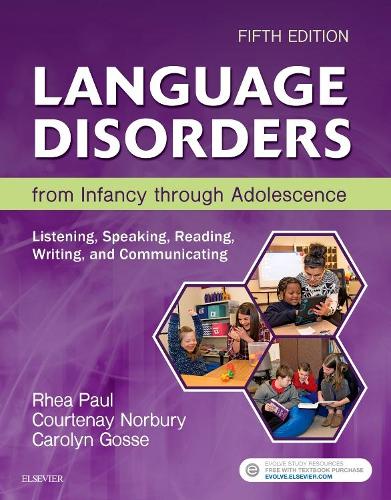 Language Disorders from Infancy through Adolescence: Listening, Speaking, Reading, Writing, and Communicating, 5e