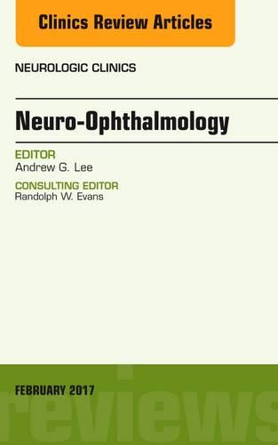 Neuro-Ophthalmology, An Issue of Neurologic Clinics, 1e: Volume 35-1 (The Clinics: Radiology)