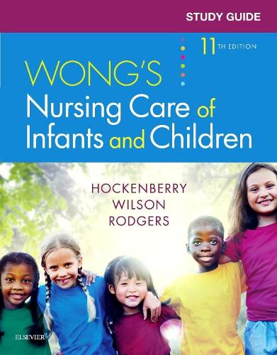 Study Guide for Wong's Nursing Care of Infants and Children, 11e