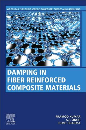 Damping in Fiber Reinforced Composite Materials (Woodhead Publishing Series in Composites Science and Engineering)