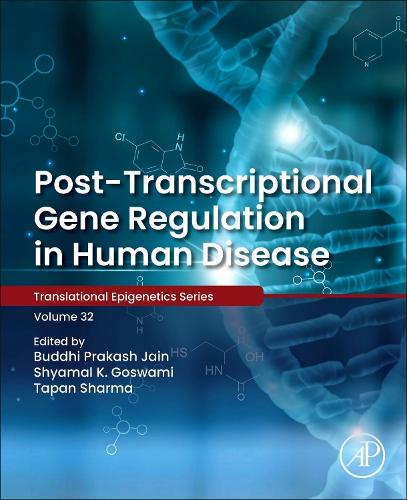 Post-transcriptional Gene Regulation in Human Disease (Volume 32) (Translational Epigenetics, Volume 32)