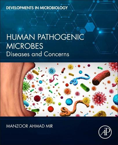 Human Pathogenic Microbes: Diseases and Concerns (Developments in Microbiology)