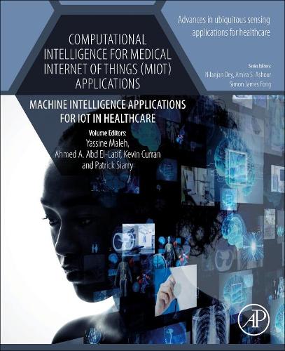 Computational Intelligence for Medical Internet of Things (MIoT) Applications: Machine Intelligence Applications for IoT in Healthcare (Volume 14) ... applications for healthcare, Volume 14)