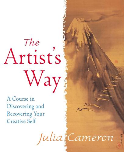THE ARTIST'S WAY: A SPIRITUAL PATH TO A HIGHER CREATIVITY.