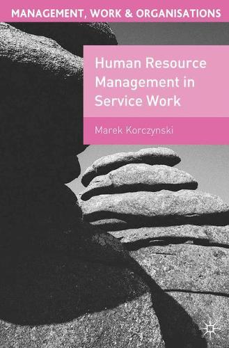 Human Resource Management in Service Work (Management, Work and Organisations)