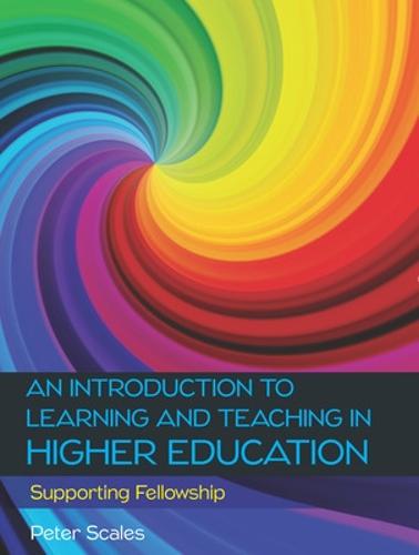 An Introduction to Learning and Teaching in Higher Education: Supporting Fellowship