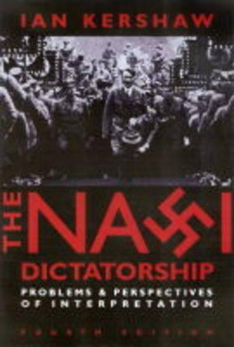 NAZI DICTATIORSHIP 3ED PROBLEMS AND PERSPECTIVES OF INT: Problems and Perspectives of Interpretation
