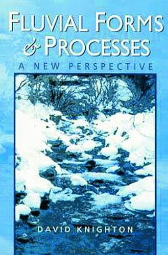 Fluvial Forms and Processes: A New Perspective (Hodder Arnold Publication)