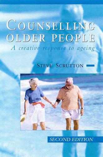 Counselling Older People, 2Ed: A Creative Response to Ageing